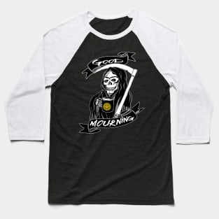 Good Mourning v2 Baseball T-Shirt